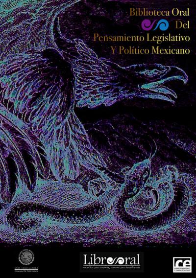 Biblioteca Oral del Pensamiento Legislativo y Político Mexicano