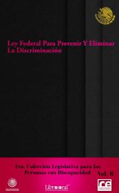 Vol. VI Ley Federal para Prevenir y Eliminar la Discriminación